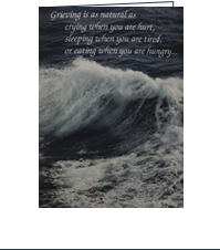 Image of the front of Comfort Card: Wave with a picture of a large wave and the text: Grieving is a natural as crying when you are hurt, sleeping when you are tired, or eating when you are hungry. . .