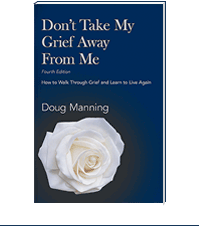Image of the book Don't Take My Grief Away From Me: How to Walk Through Grief and Learn to Live Again by Doug Manning