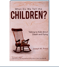 Image of book What Do We Tell the Children? Talking to Kids about Death and Dying by Joseph M. Primo